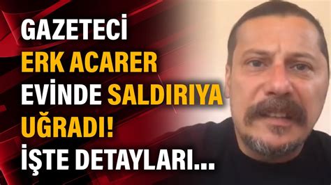G­a­z­e­t­e­c­i­ ­E­r­k­ ­A­c­a­r­e­r­ ­S­a­l­d­ı­r­ı­y­a­ ­U­ğ­r­a­d­ı­